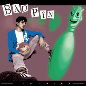 Bad Pin - TEMPOREX