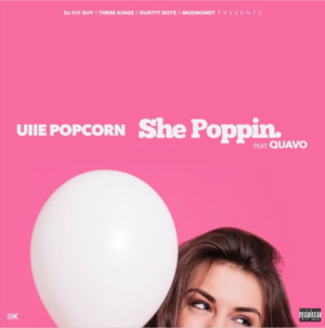 She Poppin - Uiie Popcorn (Ft. Quavo)