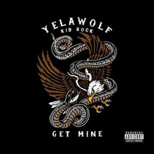 Get Mine - Yelawolf (Ft. Kid Rock)