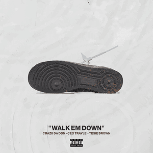 Walk ’Em Down - Crazii da Don & Tesie Brown (Ft. CEO Trayle)