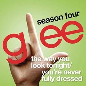 The Way You Look Tonight / You’re Never Fully Dressed Without a Smile - Glee Cast (Ft. Sarah Jessica Parker)