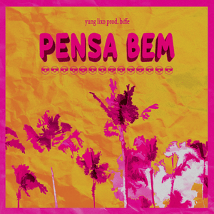 Pensa Bem - YUNG LIXO