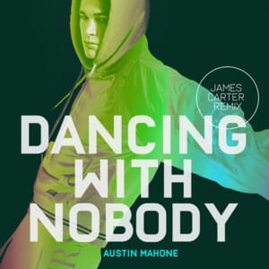 Dancing With Nobody (James Carter Remix) - Austin Mahone (Ft. James Carter)