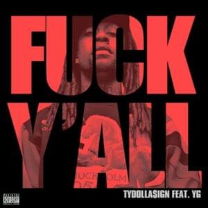 F*ck Y’all - Ty Dolla $ign (Ft. YG)