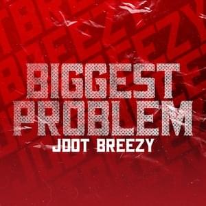 Biggest Problem - Jdot Breezy