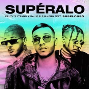 Supéralo - Lyanno, Cauty & Rauw Alejandro (Ft. Subelo NEO)