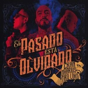 El Pasado Está Olvidado - Dharius, C-Kan & Tiro Loko