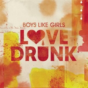 Love Drunk - BOYS LIKE GIRLS