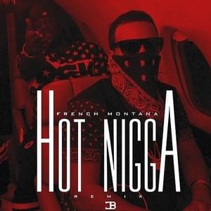 Hot Nigga (Remix) - French Montana & Rowdy Rebel