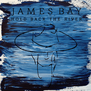 Hold Back the River - James Bay