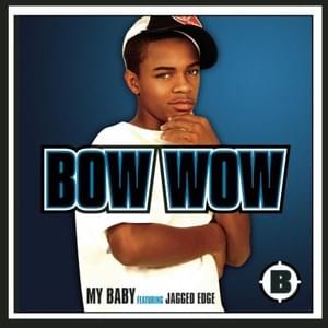 My Baby - Bow Wow (Ft. Jagged Edge)