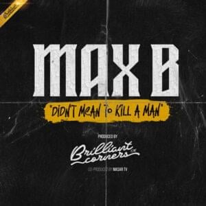 Didn’t Mean to Kill a Man - Max B