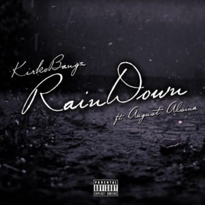 Rain Down (Remix) - Kirko Bangz (Ft. August Alsina)