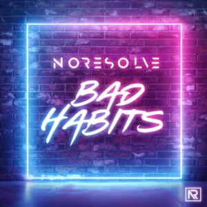 Bad Habits - No Resolve