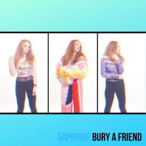 Bury a Friend - Sapphire (UK)