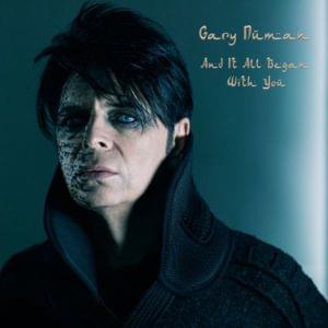 And It All Began with You - Gary Numan