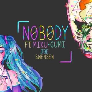 Nobody - ​thquib (Ft. GUMI (グミ) & 初音ミク (Hatsune Miku))