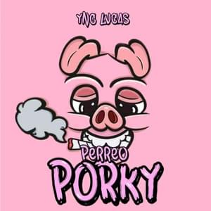 Perreo Porky - Yng Lvcas