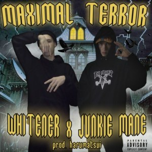 MAXIMAL TERROR - WHITENER (Ft. JUNKIE MANE)