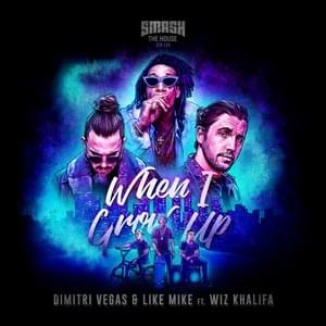 When I Grow Up - Dimitri Vegas & Like Mike (Ft. Wiz Khalifa)