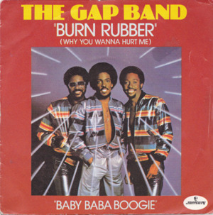 Burn Rubber on Me (Why You Wanna Hurt Me) - The Gap Band