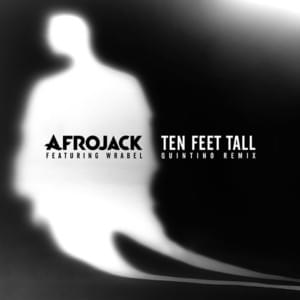 Ten Feet Tall (Quintino Remix) - AFROJACK (Ft. Wrabel)