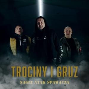 Trociny i gruz - Nagły Atak Spawacza