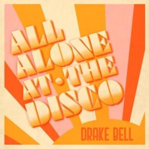 All Alone At The Disco - Drake Bell