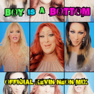 Boy Is a Bottom (Offical KevinNEON ReMix) - Willam (Ft. Detox Icunt & Vicky Vox)