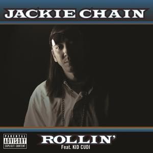 Rollin’ - Jackie Chain (Ft. Kid Cudi)