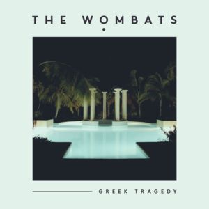 Greek Tragedy - The Wombats