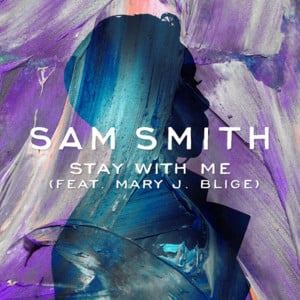 Stay With Me (Remix) - Sam Smith (Ft. Mary J. Blige)