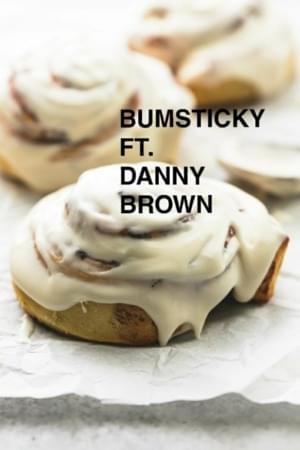 BUMSTICKY - MMXVlll (Ft. Danny Brown)