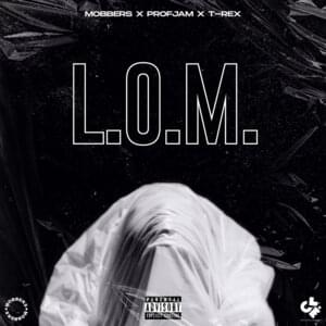 L.O.M. - MOBBERS (Ft. ProfJam & Toy Toy T-Rex)