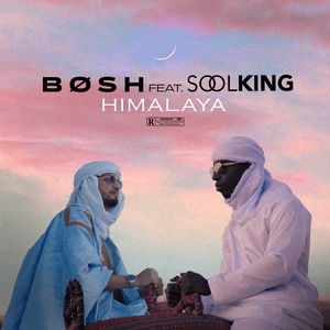 Himalaya - Bosh (Ft. Soolking)