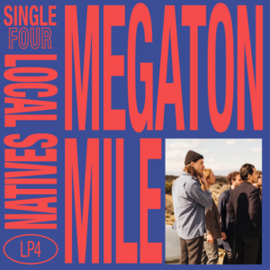 Megaton Mile - Local Natives