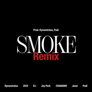 Smoke (Remix) - Dynamicduo, ZICO, B.I, Jay Park, CHANGMO, Jessi, Padi