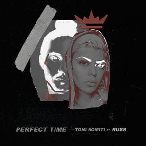 Perfect Time - Toni Romiti (Ft. Russ)