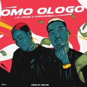 Omo Ologo - Lil frosh (Ft. Zinoleesky)