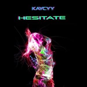 Hesitate - KayCyy