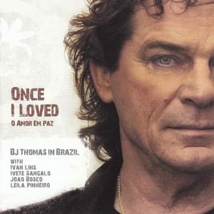 How Insensitive / Once I Loved (With Leila Pinheiro) - B.J. Thomas