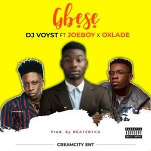 Gbese - Dj Voyst (Ft. Joeboy & Oxlade)