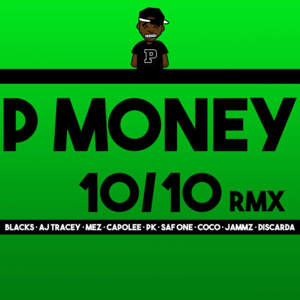 10/10 (Remix) - P Money (Ft. AJ Tracey, Blacks, Capo Lee, Coco (UK), Discarda, Jammz, Mez (UK), PK (UK) & SafOne)