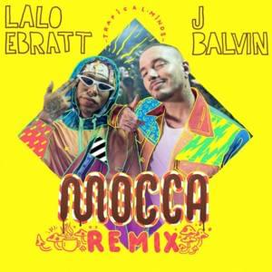 Mocca (Remix) - Lalo Ebratt, J Balvin & Trapical