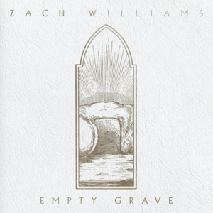 Empty Grave - Zach Williams