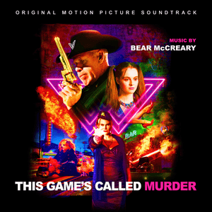 This Game’s Called Murder - Bear McCreary (Ft. Brendan McCreary)