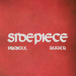 Sidepiece (Remix) - Projexx (Ft. Ruger)