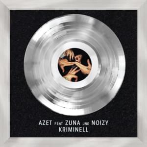 Kriminell - Azet & Zuna (Ft. Noizy)