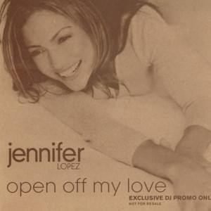 Open Off My Love - Jennifer Lopez