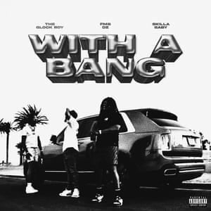 With A Bang - FMB DZ (Ft. GlockBoyz TeeJaee & Skilla Baby)